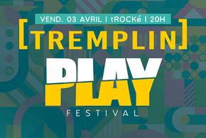 Tremplin festival PLAY : le concert