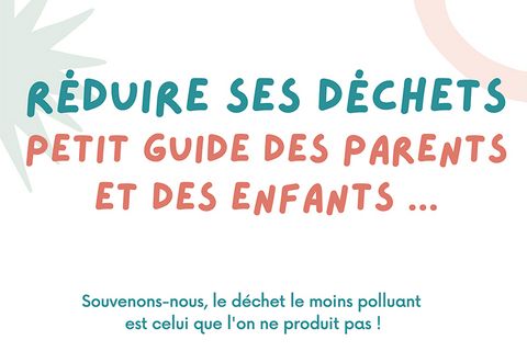 Réduire ses déchets : petit guide des parents et des enfants...